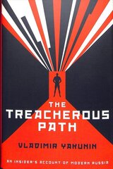 Treacherous Path: An Insider's Account of Modern Russia цена и информация | Биографии, автобиографии, мемуары | 220.lv