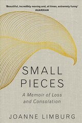 Small Pieces: A Memoir of Loss and Consolation Main cena un informācija | Biogrāfijas, autobiogrāfijas, memuāri | 220.lv