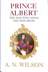 Prince Albert: The Man Who Saved the Monarchy Main cena un informācija | Biogrāfijas, autobiogrāfijas, memuāri | 220.lv
