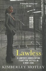 Lawless: A lawyer's unrelenting fight for justice in a war zone Main цена и информация | Биографии, автобиогафии, мемуары | 220.lv
