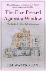 Face Pressed Against a Window: A Memoir Main cena un informācija | Biogrāfijas, autobiogrāfijas, memuāri | 220.lv