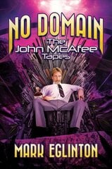 No Domain: The John McAfee Tapes цена и информация | Биографии, автобиографии, мемуары | 220.lv