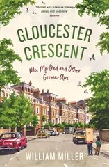 Gloucester Crescent: Me, My Dad and Other Grown-Ups Main цена и информация | Биографии, автобиографии, мемуары | 220.lv