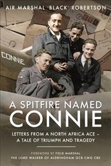 Spitfire Named Connie: Letters from a North Africa Ace A Tale of Triumph and Tragedy цена и информация | Биографии, автобиогафии, мемуары | 220.lv