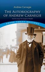 Autobiography of Andrew Carnegie and His Essay: The Gospel of Wealth цена и информация | Биографии, автобиографии, мемуары | 220.lv