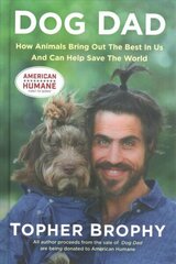 Dog Dad: How Animals Bring Out The Best In Us And Can Help Save The World цена и информация | Биографии, автобиогафии, мемуары | 220.lv