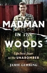 Madman in the Woods: A View of the Unabomber through the Eyes of a Child cena un informācija | Biogrāfijas, autobiogrāfijas, memuāri | 220.lv