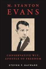 M. Stanton Evans: Conservative Wit, Apostle of Freedom cena un informācija | Biogrāfijas, autobiogrāfijas, memuāri | 220.lv