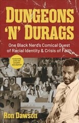 Dungeons 'n' Durags: One Black Nerd's Comical Quest of Racial Identity and Crisis of Faith (Social commentary, Gift for nerds, Uncomfortable conversations) цена и информация | Биографии, автобиогафии, мемуары | 220.lv