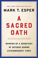 Sacred Oath: Memoirs of a Secretary of Defense During Extraordinary Times cena un informācija | Biogrāfijas, autobiogrāfijas, memuāri | 220.lv