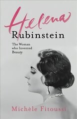 Helena Rubinstein: The Woman Who Invented Beauty: The Woman Who Invented Beauty cena un informācija | Biogrāfijas, autobiogrāfijas, memuāri | 220.lv