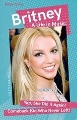 Britney: A Life in Music New edition cena un informācija | Biogrāfijas, autobiogrāfijas, memuāri | 220.lv