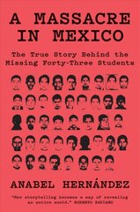Massacre in Mexico: The True Story behind the Missing Forty-Three Students cena un informācija | Biogrāfijas, autobiogrāfijas, memuāri | 220.lv