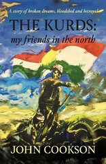 Kurds: my friends in the north цена и информация | Биографии, автобиогафии, мемуары | 220.lv