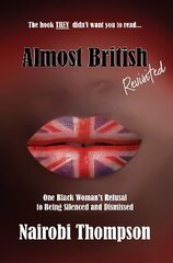 Almost British - Revisited: One Black Woman's Refusal to Being Silenced and Dismissed cena un informācija | Biogrāfijas, autobiogrāfijas, memuāri | 220.lv