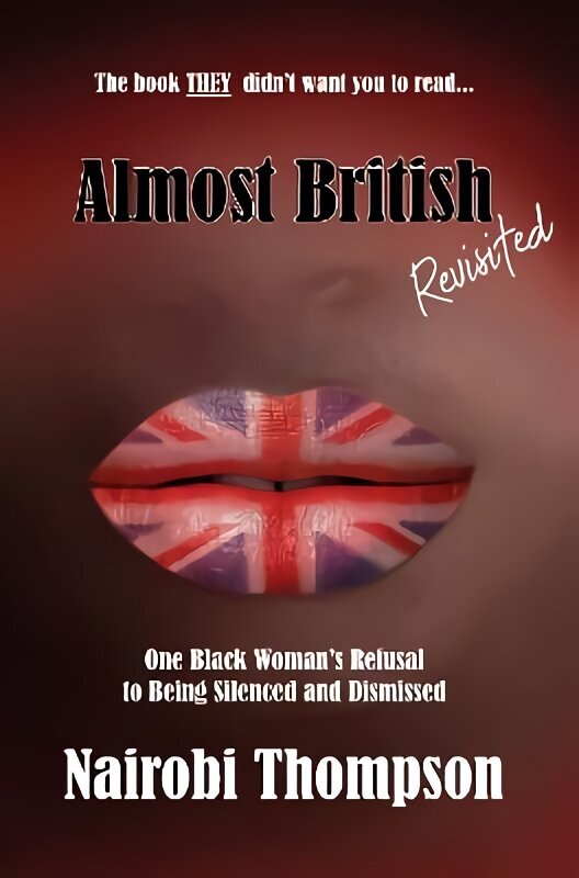 Almost British - Revisited: One Black Woman's Refusal to Being Silenced and Dismissed cena un informācija | Biogrāfijas, autobiogrāfijas, memuāri | 220.lv