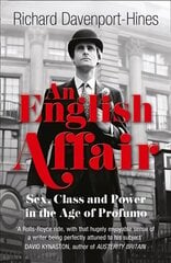 English Affair: Sex, Class and Power in the Age of Profumo цена и информация | Биографии, автобиогафии, мемуары | 220.lv
