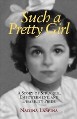 Such a Pretty Girl: A Story of Struggle, Empowerment, and Disability Pride cena un informācija | Biogrāfijas, autobiogrāfijas, memuāri | 220.lv