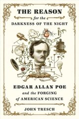 Reason for the Darkness of the Night: Edgar Allan Poe and the Forging of American Science цена и информация | Биографии, автобиогафии, мемуары | 220.lv