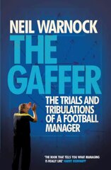 Gaffer: The Trials and Tribulations of a Football Manager цена и информация | Биографии, автобиогафии, мемуары | 220.lv