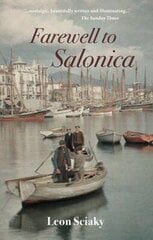 Farewell to Salonica: City of the Crossroads cena un informācija | Biogrāfijas, autobiogrāfijas, memuāri | 220.lv