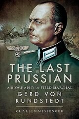 Last Prussian: A Biography of Field Marshal Gerd von Rundstedt cena un informācija | Biogrāfijas, autobiogrāfijas, memuāri | 220.lv