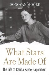 What Stars Are Made Of: The Life of Cecilia Payne-Gaposchkin cena un informācija | Biogrāfijas, autobiogrāfijas, memuāri | 220.lv