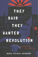 They Said They Wanted Revolution: A Memoir of My Parents цена и информация | Биографии, автобиогафии, мемуары | 220.lv