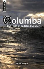 Columba: the Faith of an Island Soldier Revised ed. cena un informācija | Biogrāfijas, autobiogrāfijas, memuāri | 220.lv