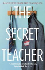 Secret Teacher: Dispatches from the Classroom Main cena un informācija | Biogrāfijas, autobiogrāfijas, memuāri | 220.lv