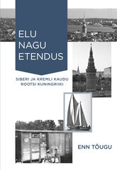 Elu nagu etendus. Siberi ja Kremili kaudu Rootsi Kuningriiki cena un informācija | Biogrāfijas, autobiogrāfijas, memuāri | 220.lv