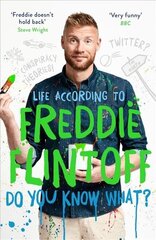 Do You Know What?: Life According to Freddie Flintoff cena un informācija | Fantāzija, fantastikas grāmatas | 220.lv