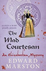 Mad Courtesan: The dramatic Elizabethan whodunnit cena un informācija | Fantāzija, fantastikas grāmatas | 220.lv