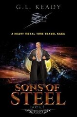 Sons of Steel: A Heavy Metal Time Travel Saga cena un informācija | Fantāzija, fantastikas grāmatas | 220.lv