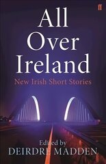 All Over Ireland: New Irish Short Stories Main цена и информация | Фантастика, фэнтези | 220.lv