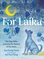 For Laika: The Dog Who Learned the Names of the Stars цена и информация | Книги для малышей | 220.lv