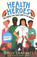Health Heroes: The People Who Took Care of the World cena un informācija | Grāmatas pusaudžiem un jauniešiem | 220.lv