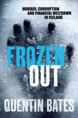 Frozen Out: A dark and chilling Icelandic noir thriller cena un informācija | Fantāzija, fantastikas grāmatas | 220.lv