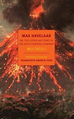 Max Havelaar: Or, the Coffee Auctions of the Dutch Trading Company Main cena un informācija | Fantāzija, fantastikas grāmatas | 220.lv