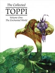 Collected Toppi Vol. 1: The Enchanted World cena un informācija | Fantāzija, fantastikas grāmatas | 220.lv