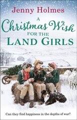 Christmas Wish for the Land Girls: A joyful and romantic WWII Christmas saga (The Land Girls Book 3) цена и информация | Фантастика, фэнтези | 220.lv