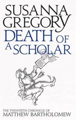Death of a Scholar: The Twentieth Chronicle of Matthew Bartholomew cena un informācija | Fantāzija, fantastikas grāmatas | 220.lv
