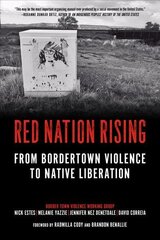Red Nation Rising: From Border Town Violence to Native Liberation cena un informācija | Sociālo zinātņu grāmatas | 220.lv