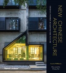 New Chinese Architecture: Twenty Women Building the Future цена и информация | Книги об архитектуре | 220.lv