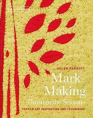Mark-Making Through the Seasons: Textile Art Inspirations and Techniques цена и информация | Книги о питании и здоровом образе жизни | 220.lv