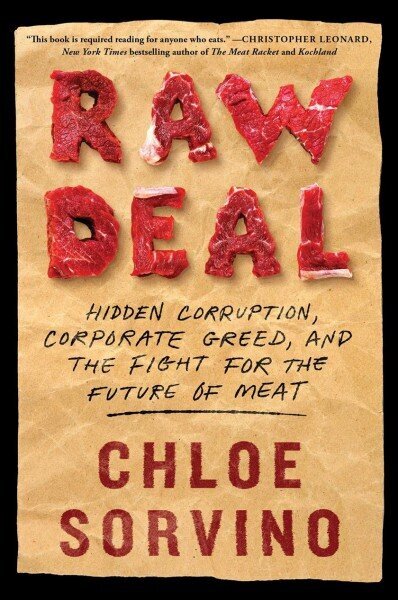 Raw Deal: Hidden Corruption, Corporate Greed, and the Fight for the Future of Meat Not for Online ed. cena un informācija | Ekonomikas grāmatas | 220.lv
