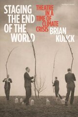 Staging the End of the World: Theatre in a Time of Climate Crisis cena un informācija | Sociālo zinātņu grāmatas | 220.lv