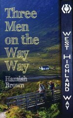 Three Men on the Way Way: A Story of Walking the West Highland Way цена и информация | Книги о питании и здоровом образе жизни | 220.lv