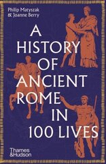 History of Ancient Rome in 100 Lives cena un informācija | Vēstures grāmatas | 220.lv