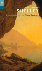 Percy Bysshe Shelley: Poems Selected by Fiona Sampson Main - Poet to Poet цена и информация | Поэзия | 220.lv